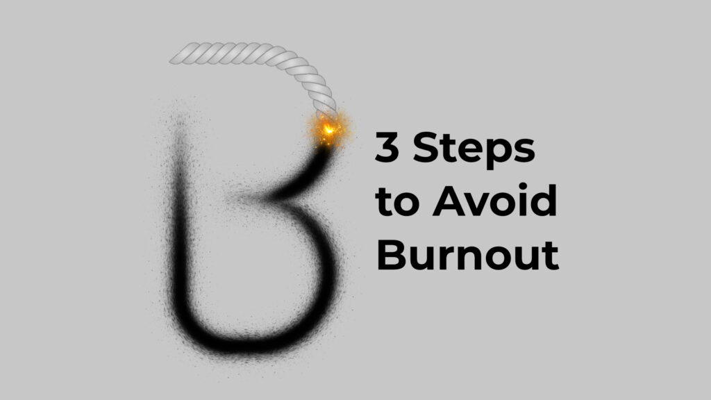 3 Steps How You Can Avoid Burnout